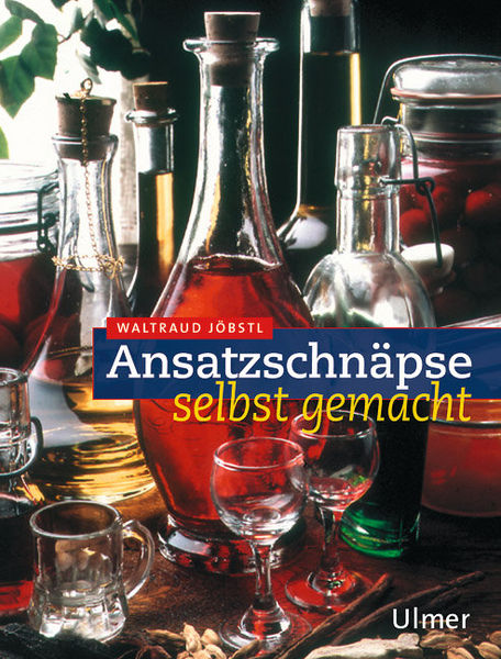 Ansatzschnäpse selbst gemacht