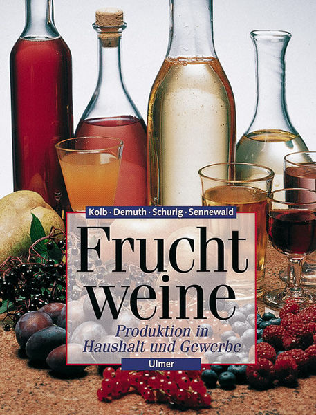 Fruchtweine - Produktion in Haushalt und Gewerbe